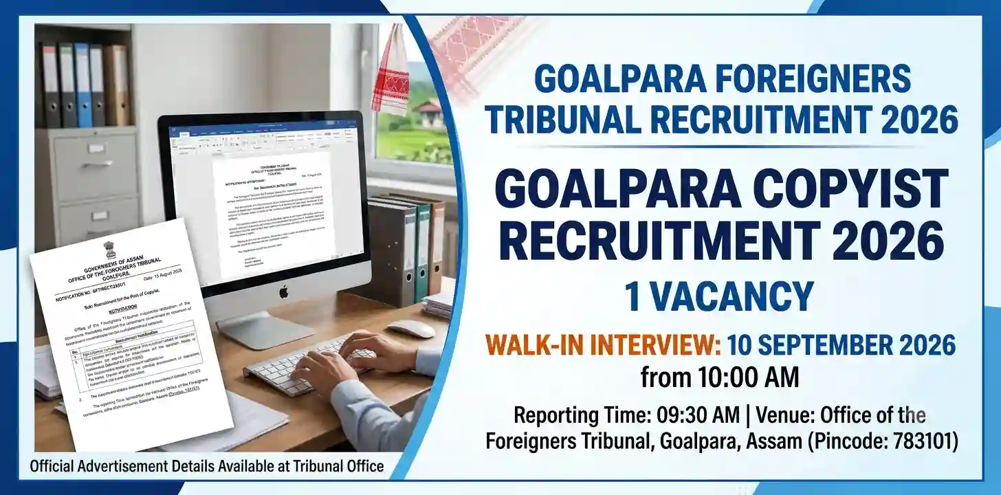 Recruitment of Copyist for Goalpara Foreigners Tribunal 2026: Walk-In Interview on 10 September
