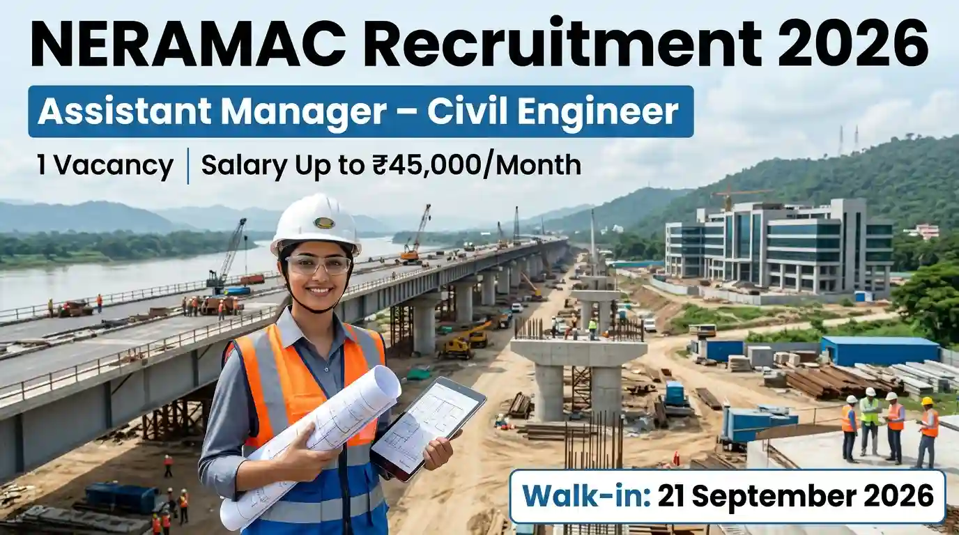 NERAMAC Recruitment 2026: Assistant Manager Civil Engineer, Salary Up to ₹45,000