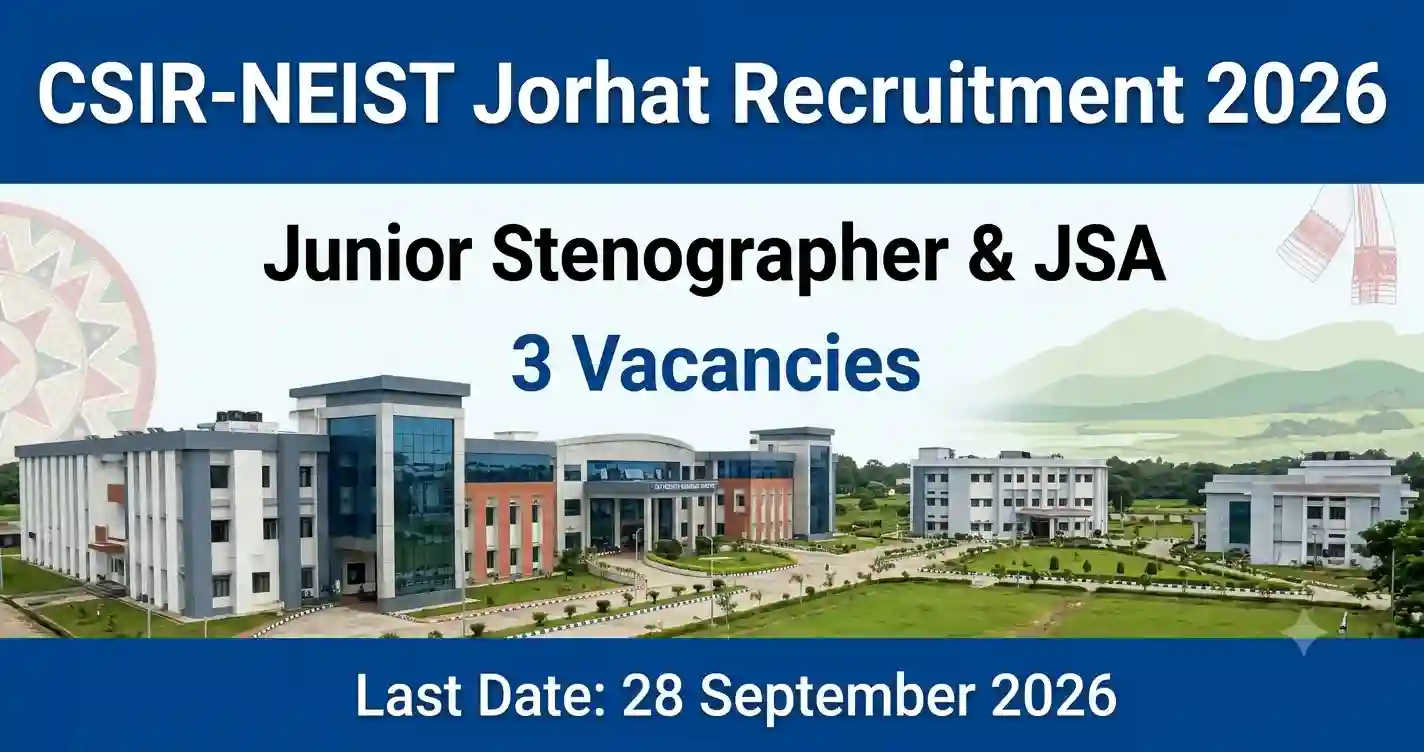 CSIR-NEIST Jorhat Recruitment 2026: Apply Online for Junior Stenographer & JSA Posts