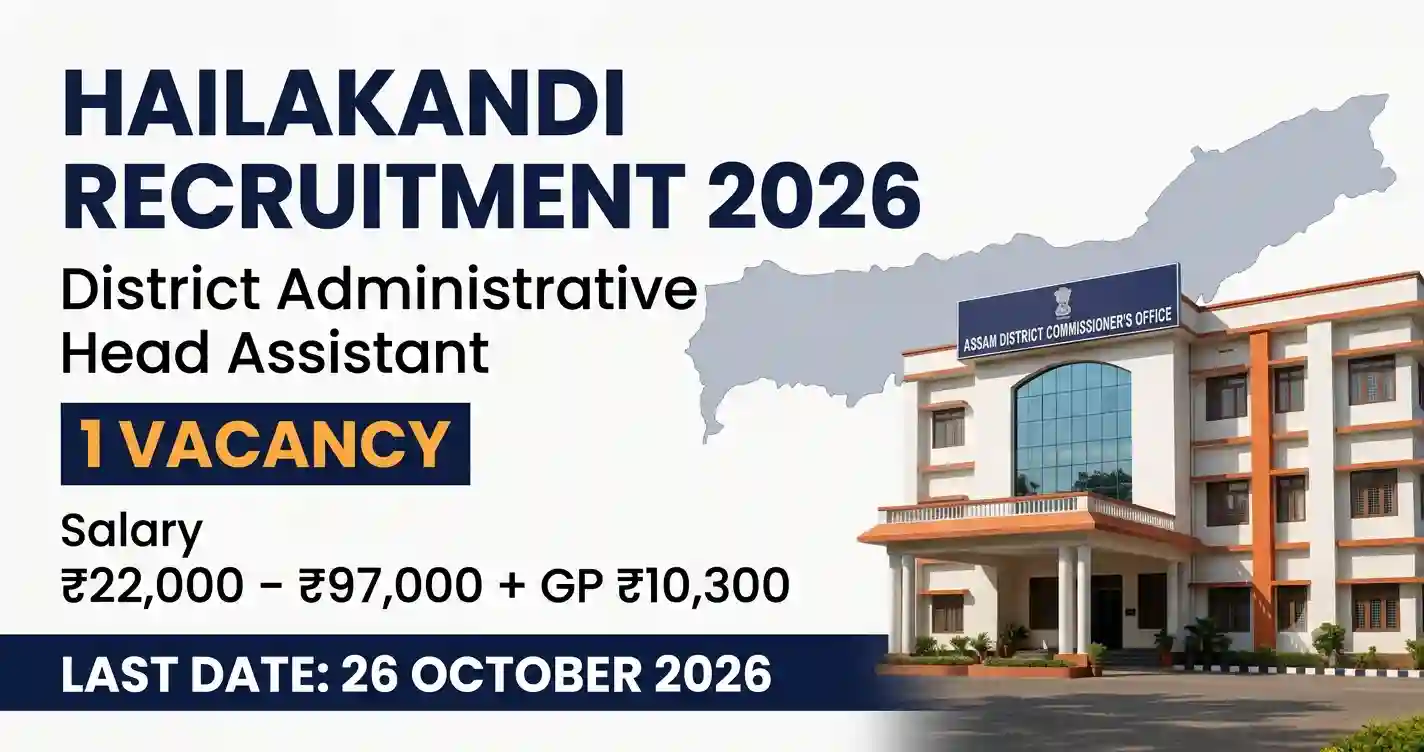 Hailakandi District Administrative Head Assistant Recruitment 2026 – 1 Post