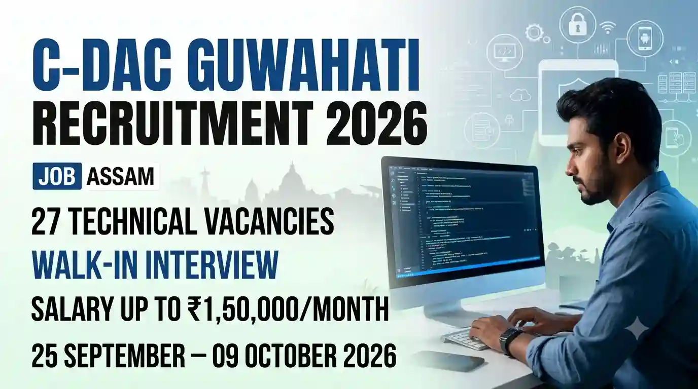 C-DAC Guwahati Recruitment 2026: 27 Technical Vacancies, Walk-in Interview, Salary Up to ₹1.50 Lakh
