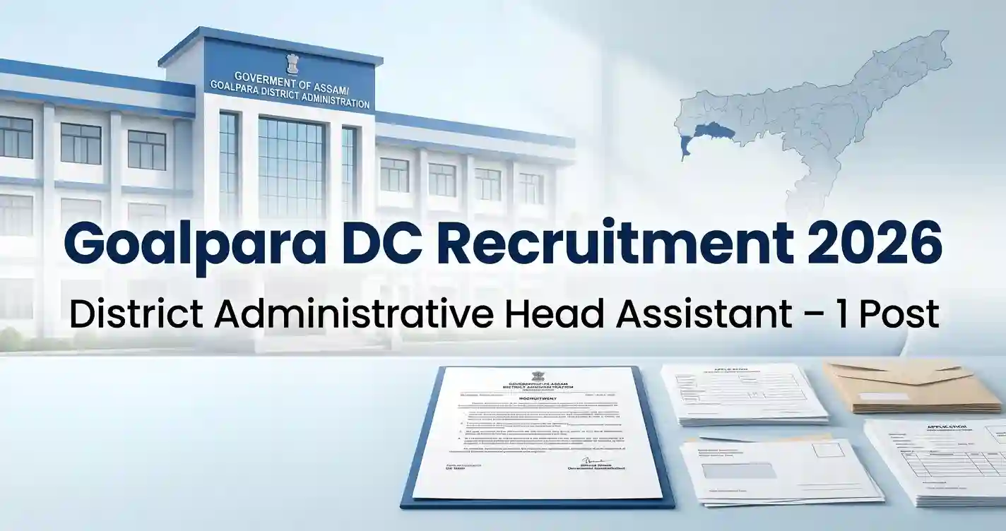 Goalpara DC Recruitment 2026: District Administrative Head Assistant Vacancy