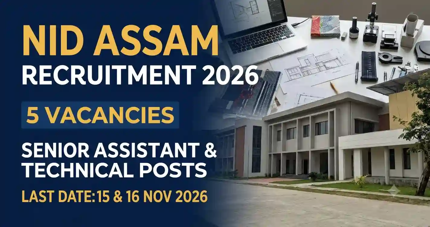 NID Assam Recruitment 2026: 5 Vacancies for Senior Assistant & Technical Posts